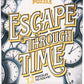 Escape Through Time