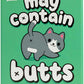 May Contain Butts