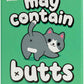 May Contain Butts
