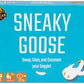 Sneaky Goose - Gift
